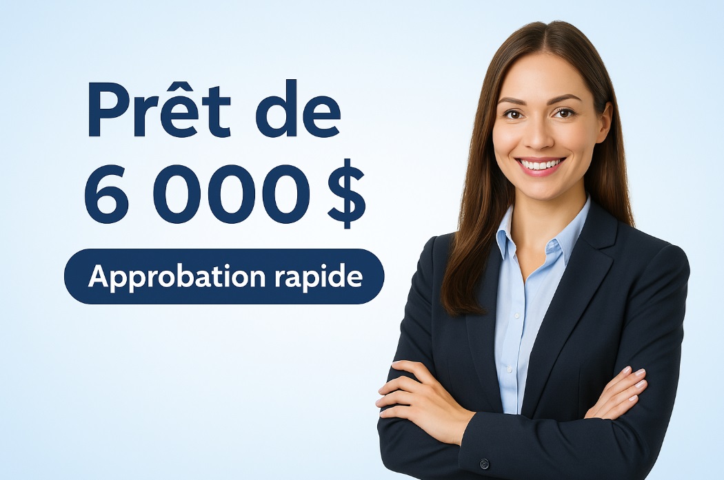 Prêt de 6 000 $ – Approbation rapide au Québec